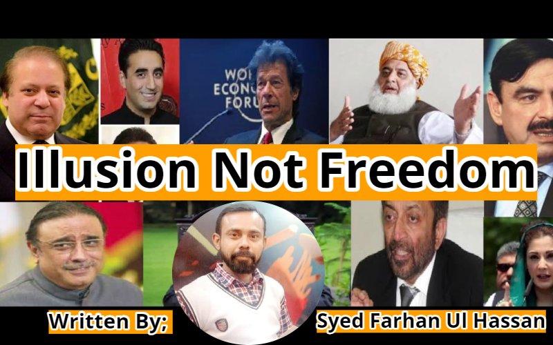 Illusion Not Freedom: Syed Farhan Ul Hassan 