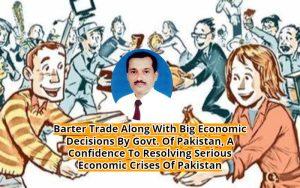 Pakistan Barter Trade: A Confidence To Resolving Economic Crises