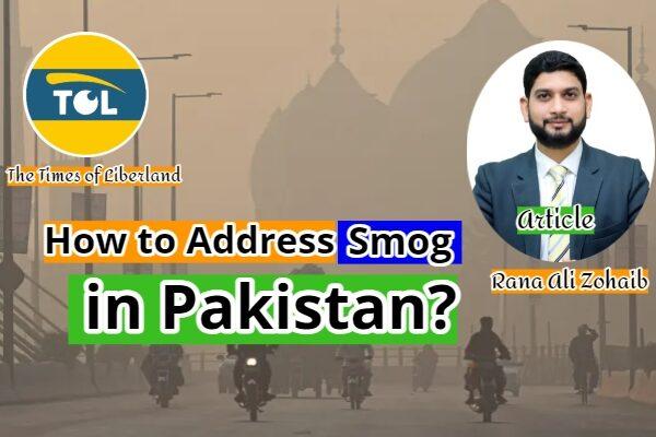 How to Address Smog in Pakistan?
